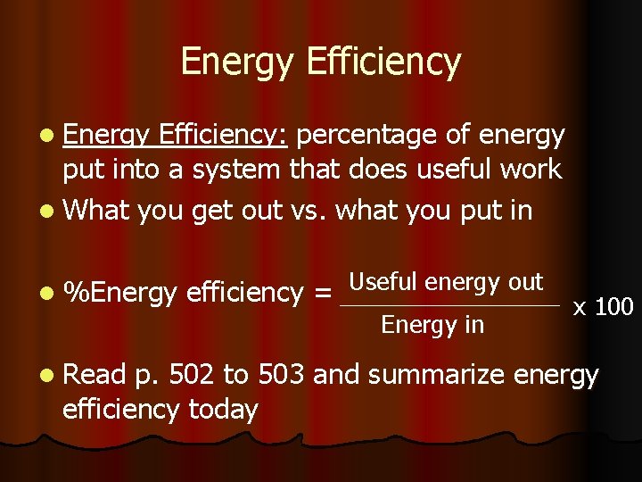 Energy Efficiency l Energy Efficiency: percentage of energy put into a system that does
