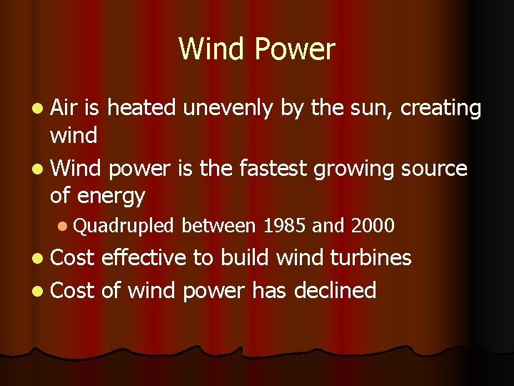 Wind Power l Air is heated unevenly by the sun, creating wind l Wind