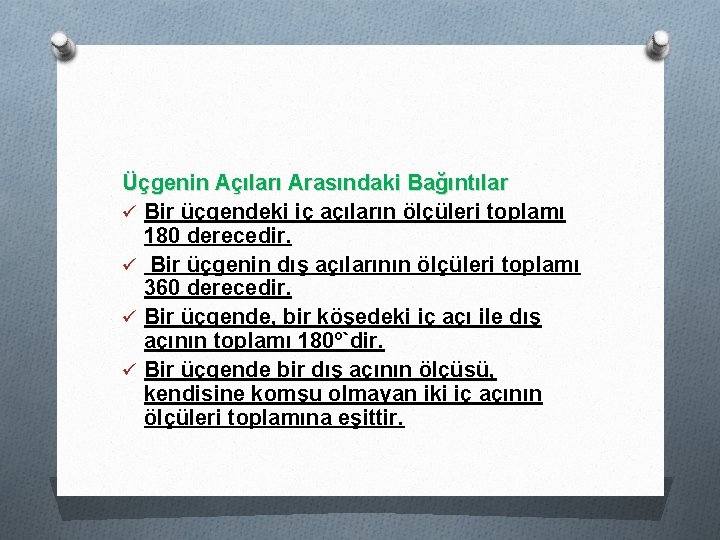 Üçgenin Açıları Arasındaki Bağıntılar ü Bir üçgendeki iç açıların ölçüleri toplamı 180 derecedir. ü