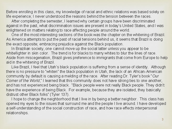 Before enrolling in this class, my knowledge of racial and ethnic relations was based