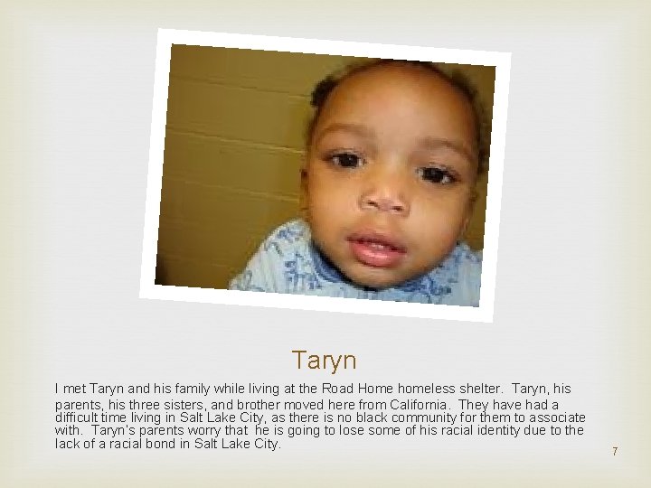 Taryn I met Taryn and his family while living at the Road Home homeless