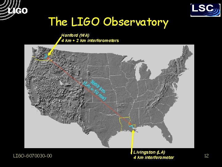 The LIGO Observatory Hanford (WA) 4 km + 2 km interferometers LIGO-G 070030 -00