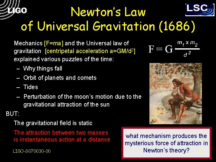 Newton’s Law of Universal Gravitation (1686) Mechanics [F=ma] and the Universal law of gravitation