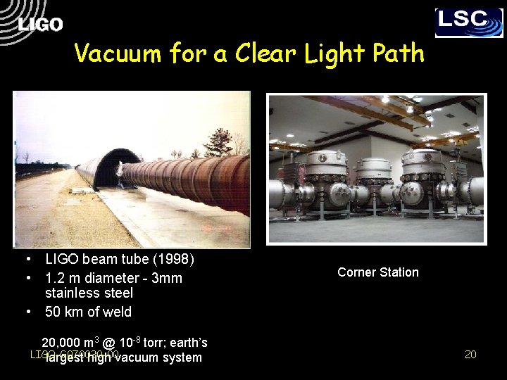 Vacuum for a Clear Light Path • LIGO beam tube (1998) • 1. 2
