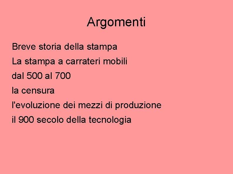 Argomenti Breve storia della stampa La stampa a carrateri mobili dal 500 al 700