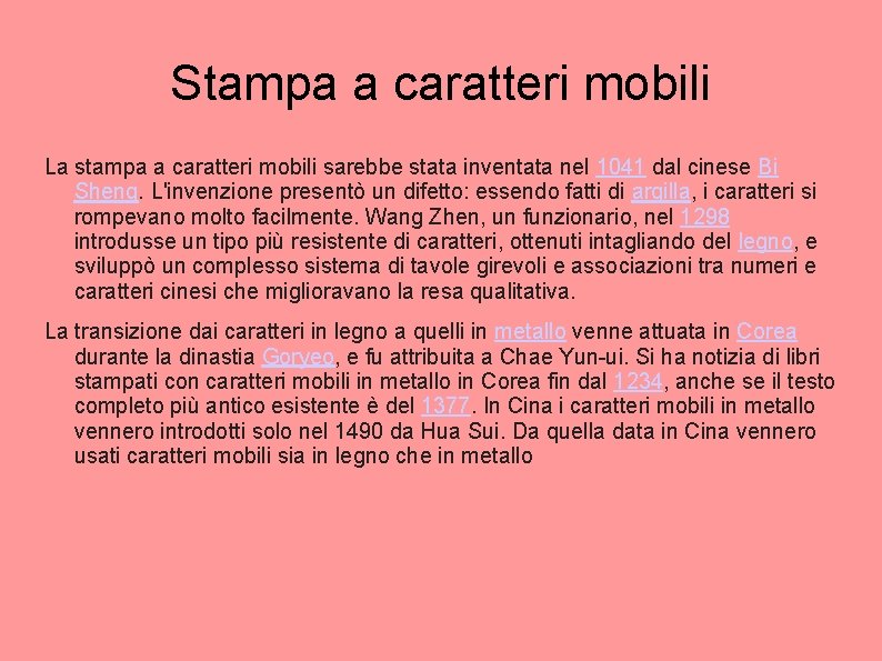 Stampa a caratteri mobili La stampa a caratteri mobili sarebbe stata inventata nel 1041