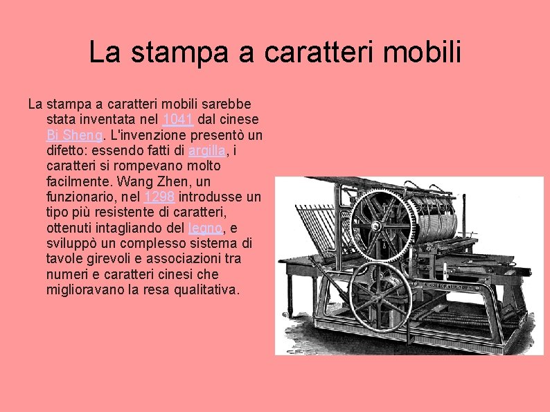 La stampa a caratteri mobili sarebbe stata inventata nel 1041 dal cinese Bi Sheng.