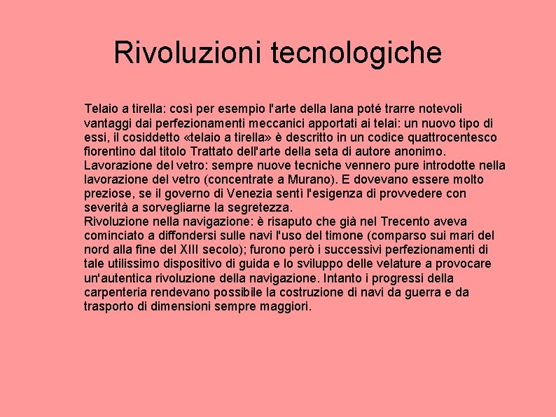 Rivoluzioni tecnologiche Telaio a tirella: così per esempio l'arte della lana poté trarre notevoli