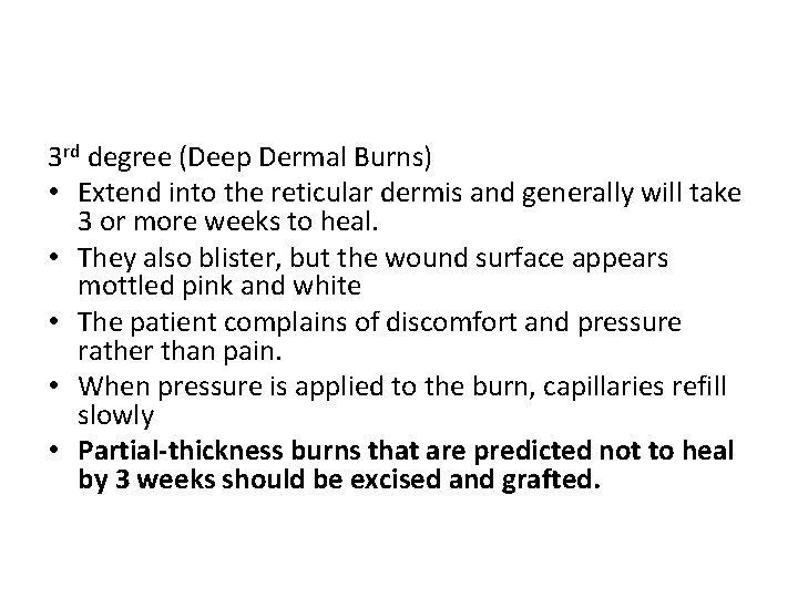 3 rd degree (Deep Dermal Burns) • Extend into the reticular dermis and generally