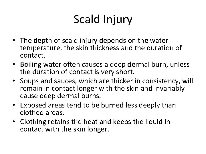 Scald Injury • The depth of scald injury depends on the water temperature, the