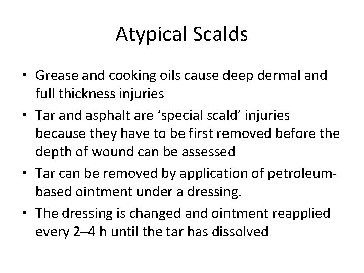 Atypical Scalds • Grease and cooking oils cause deep dermal and full thickness injuries