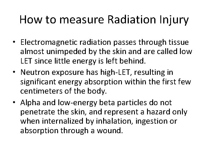 How to measure Radiation Injury • Electromagnetic radiation passes through tissue almost unimpeded by