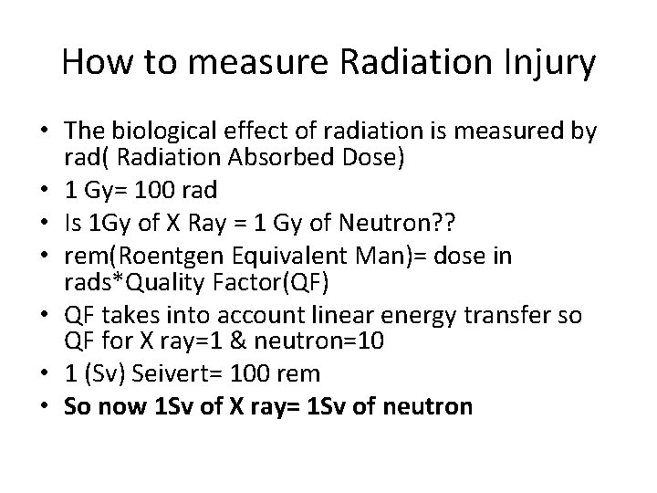 How to measure Radiation Injury • The biological effect of radiation is measured by