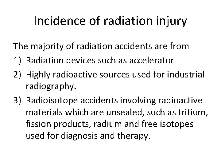 Incidence of radiation injury The majority of radiation accidents are from 1) Radiation devices