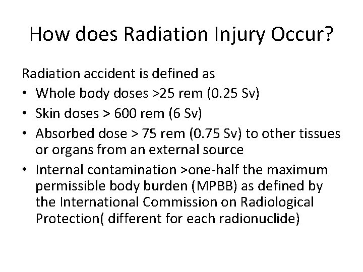 How does Radiation Injury Occur? Radiation accident is defined as • Whole body doses
