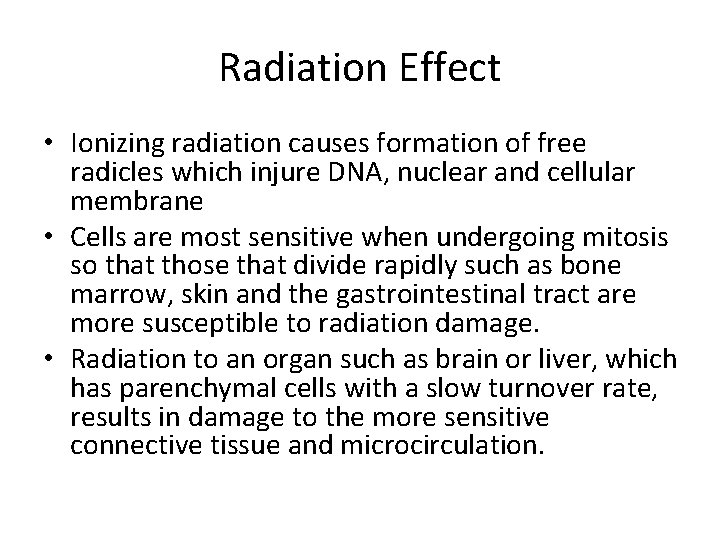 Radiation Effect • Ionizing radiation causes formation of free radicles which injure DNA, nuclear