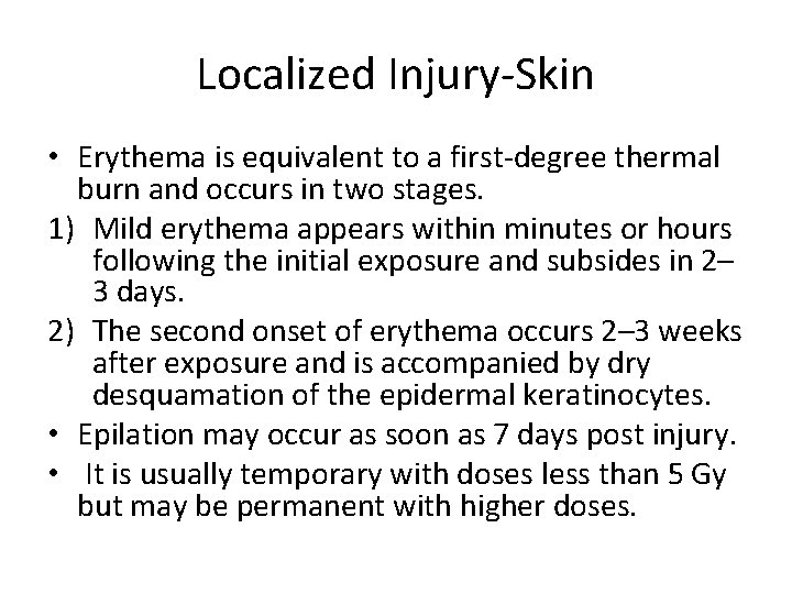 Localized Injury-Skin • Erythema is equivalent to a first-degree thermal burn and occurs in