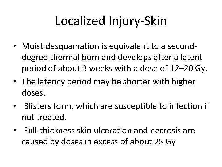 Localized Injury-Skin • Moist desquamation is equivalent to a seconddegree thermal burn and develops