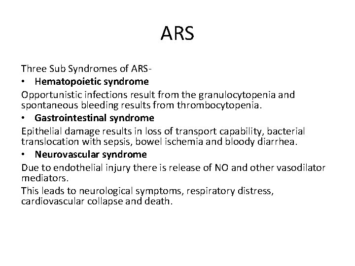 ARS Three Sub Syndromes of ARS • Hematopoietic syndrome Opportunistic infections result from the