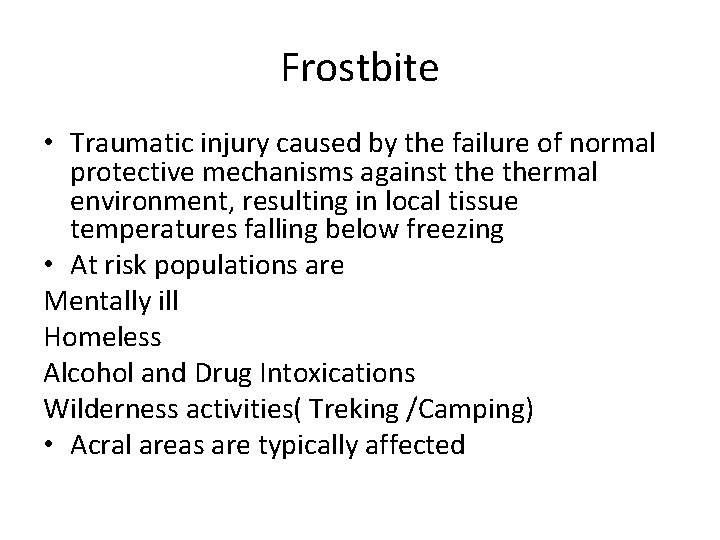 Frostbite • Traumatic injury caused by the failure of normal protective mechanisms against thermal