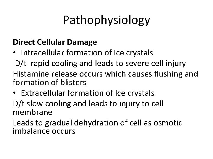 Pathophysiology Direct Cellular Damage • Intracellular formation of Ice crystals D/t rapid cooling and