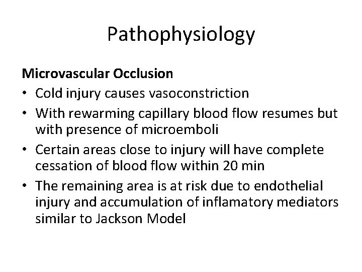 Pathophysiology Microvascular Occlusion • Cold injury causes vasoconstriction • With rewarming capillary blood flow