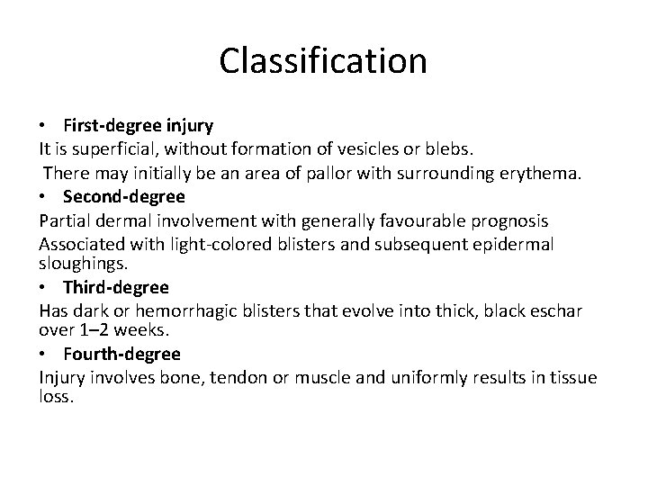 Classification • First-degree injury It is superficial, without formation of vesicles or blebs. There