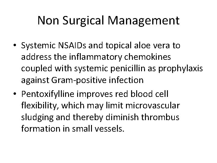 Non Surgical Management • Systemic NSAIDs and topical aloe vera to address the inflammatory