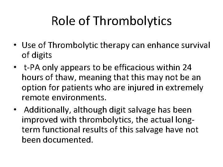 Role of Thrombolytics • Use of Thrombolytic therapy can enhance survival of digits •