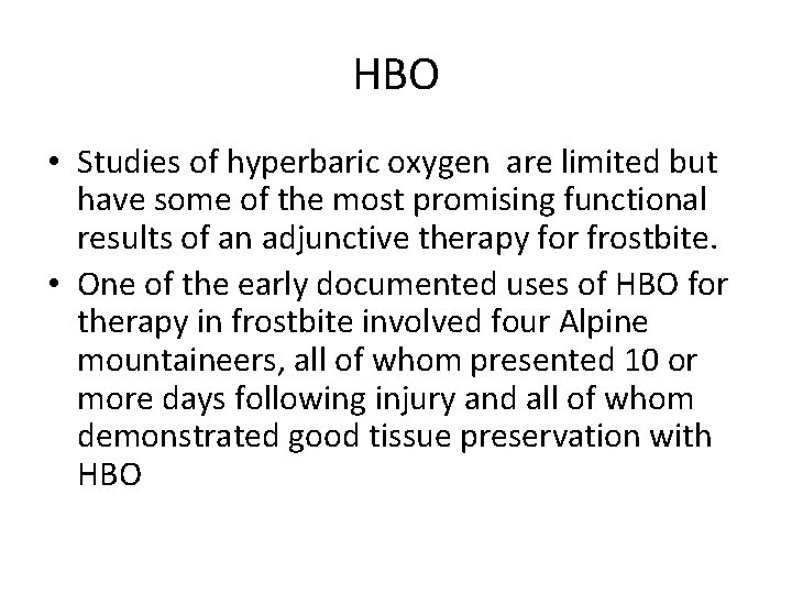 HBO • Studies of hyperbaric oxygen are limited but have some of the most