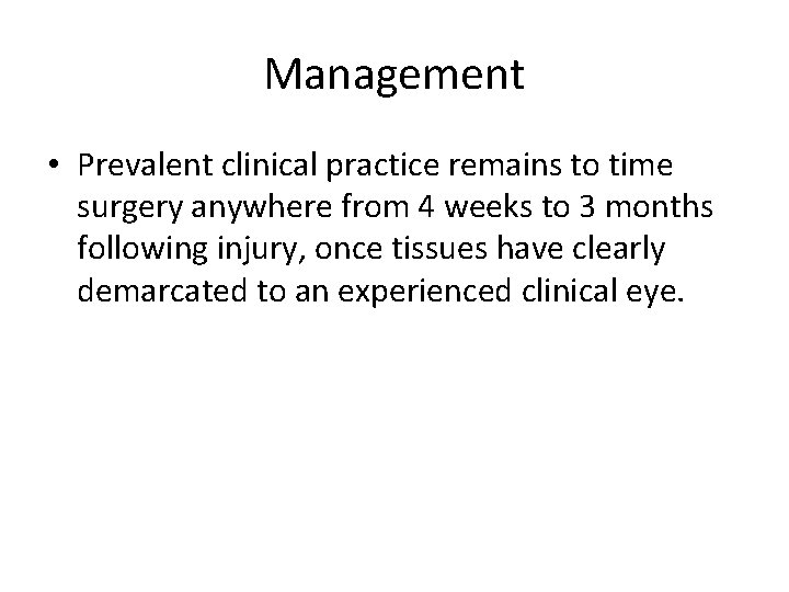 Management • Prevalent clinical practice remains to time surgery anywhere from 4 weeks to