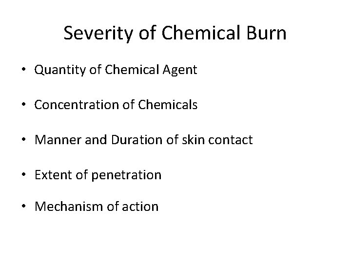 Severity of Chemical Burn • Quantity of Chemical Agent • Concentration of Chemicals •