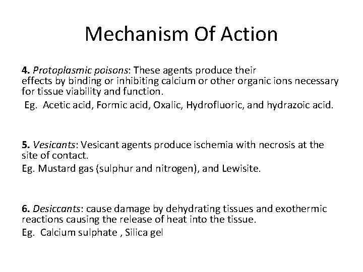 Mechanism Of Action 4. Protoplasmic poisons: These agents produce their effects by binding or