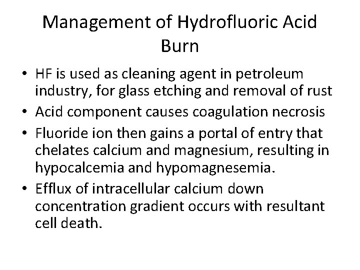 Management of Hydrofluoric Acid Burn • HF is used as cleaning agent in petroleum