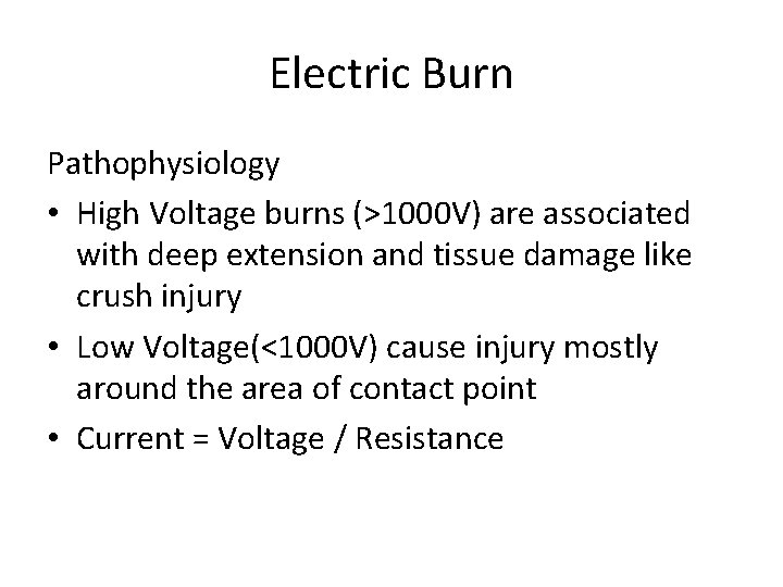 Electric Burn Pathophysiology • High Voltage burns (>1000 V) are associated with deep extension