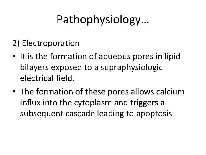 Pathophysiology… 2) Electroporation • It is the formation of aqueous pores in lipid bilayers