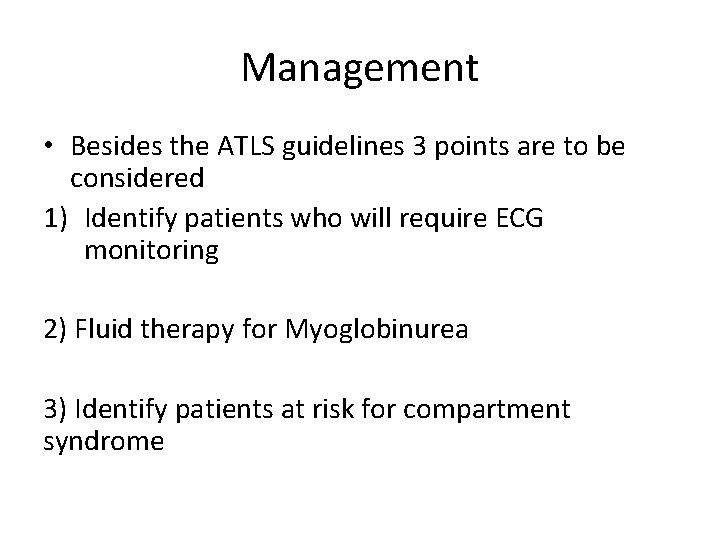 Management • Besides the ATLS guidelines 3 points are to be considered 1) Identify