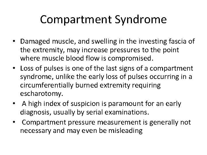 Compartment Syndrome • Damaged muscle, and swelling in the investing fascia of the extremity,