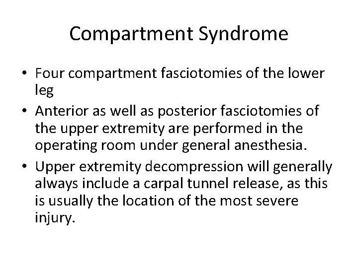 Compartment Syndrome • Four compartment fasciotomies of the lower leg • Anterior as well