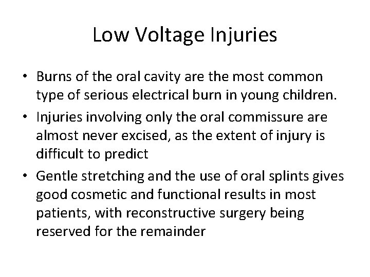 Low Voltage Injuries • Burns of the oral cavity are the most common type