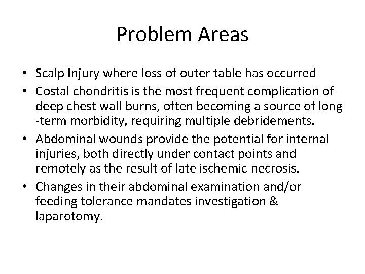 Problem Areas • Scalp Injury where loss of outer table has occurred • Costal