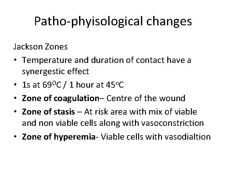 Patho-phyisological changes Jackson Zones • Temperature and duration of contact have a synergestic effect