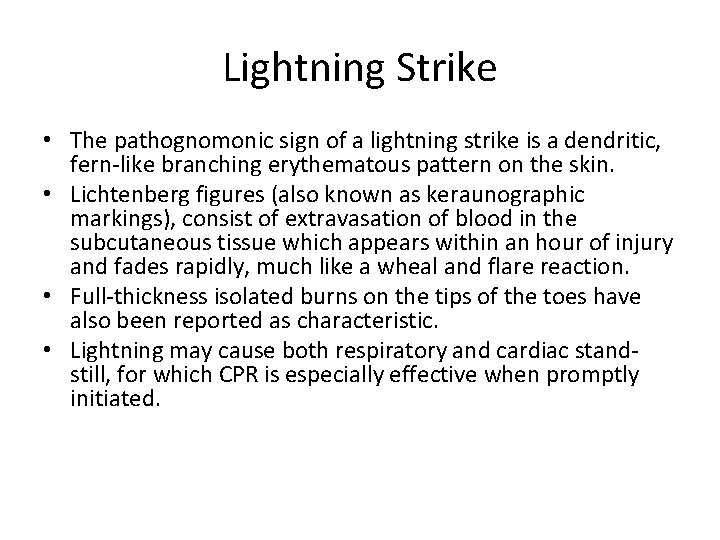 Lightning Strike • The pathognomonic sign of a lightning strike is a dendritic, fern-like