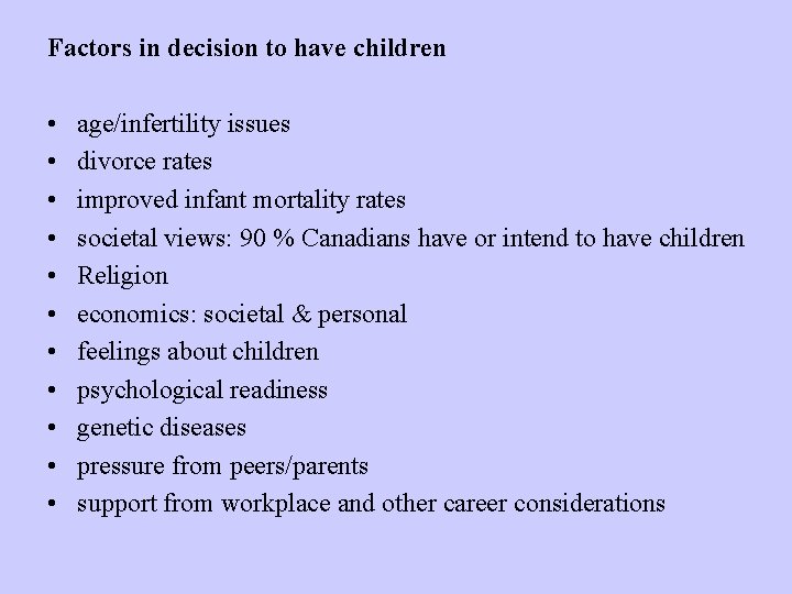 Factors in decision to have children • • • age/infertility issues divorce rates improved