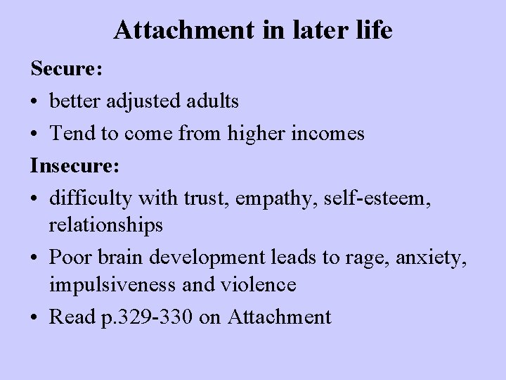 Attachment in later life Secure: • better adjusted adults • Tend to come from