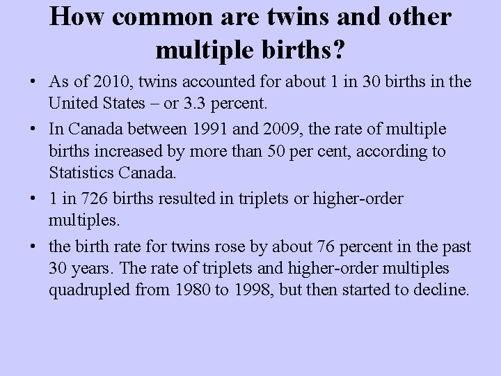 How common are twins and other multiple births? • As of 2010, twins accounted