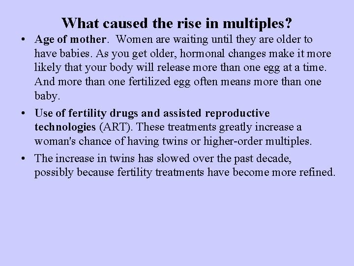 What caused the rise in multiples? • Age of mother. Women are waiting until