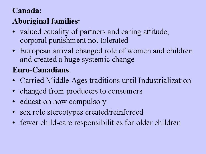 Canada: Aboriginal families: • valued equality of partners and caring attitude, corporal punishment not
