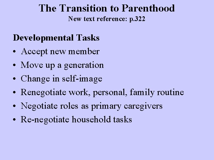 The Transition to Parenthood New text reference: p. 322 Developmental Tasks • Accept new