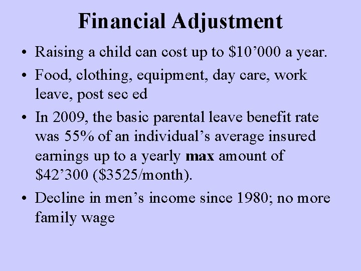 Financial Adjustment • Raising a child can cost up to $10’ 000 a year.